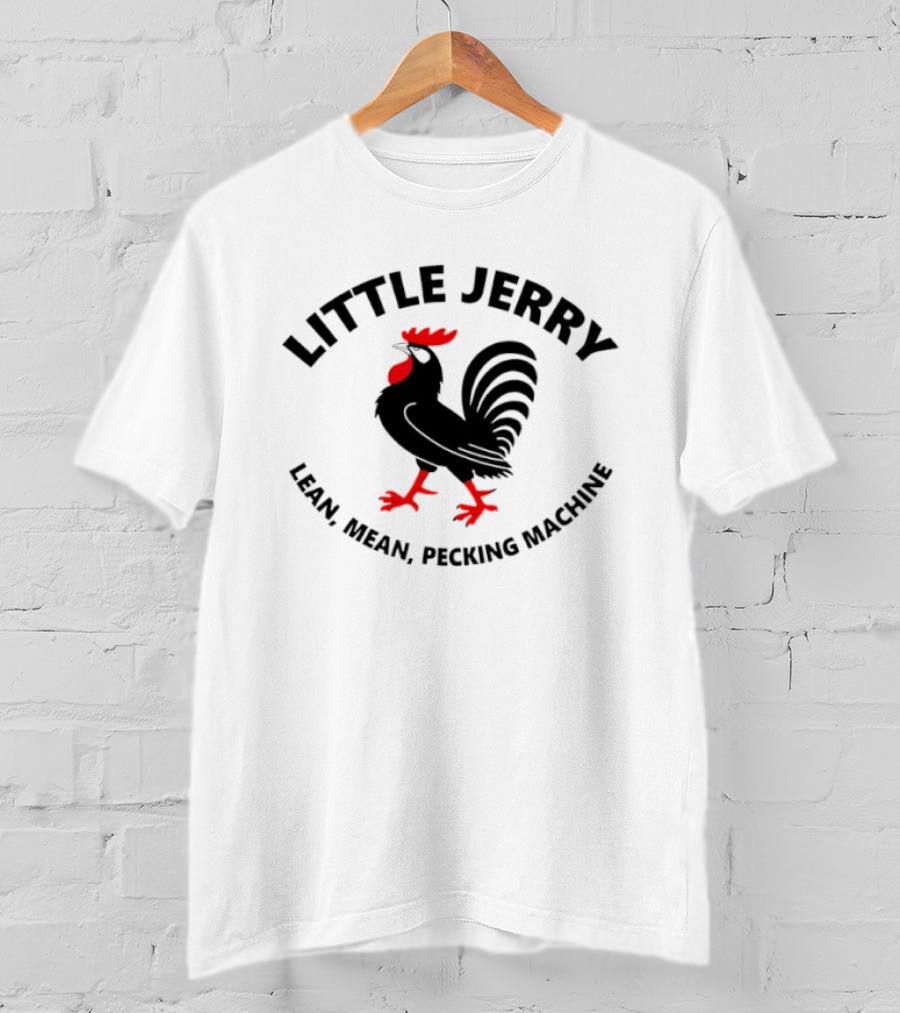 Little Jerry Lean Mean Pecking Machine Rooster T-Shirt