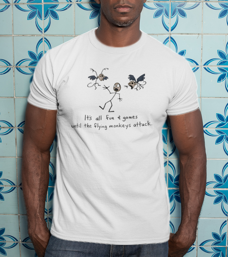 It's All Fun And Games Until The Flying Monkeys Attack Stick Figure And Monkeys T-Shirt
