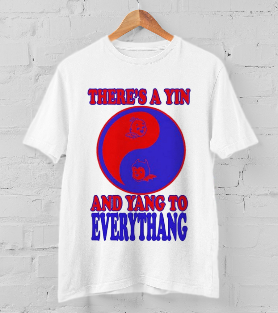 There's A Yin And Yang To Everythang Balance Quotes T-Shirt