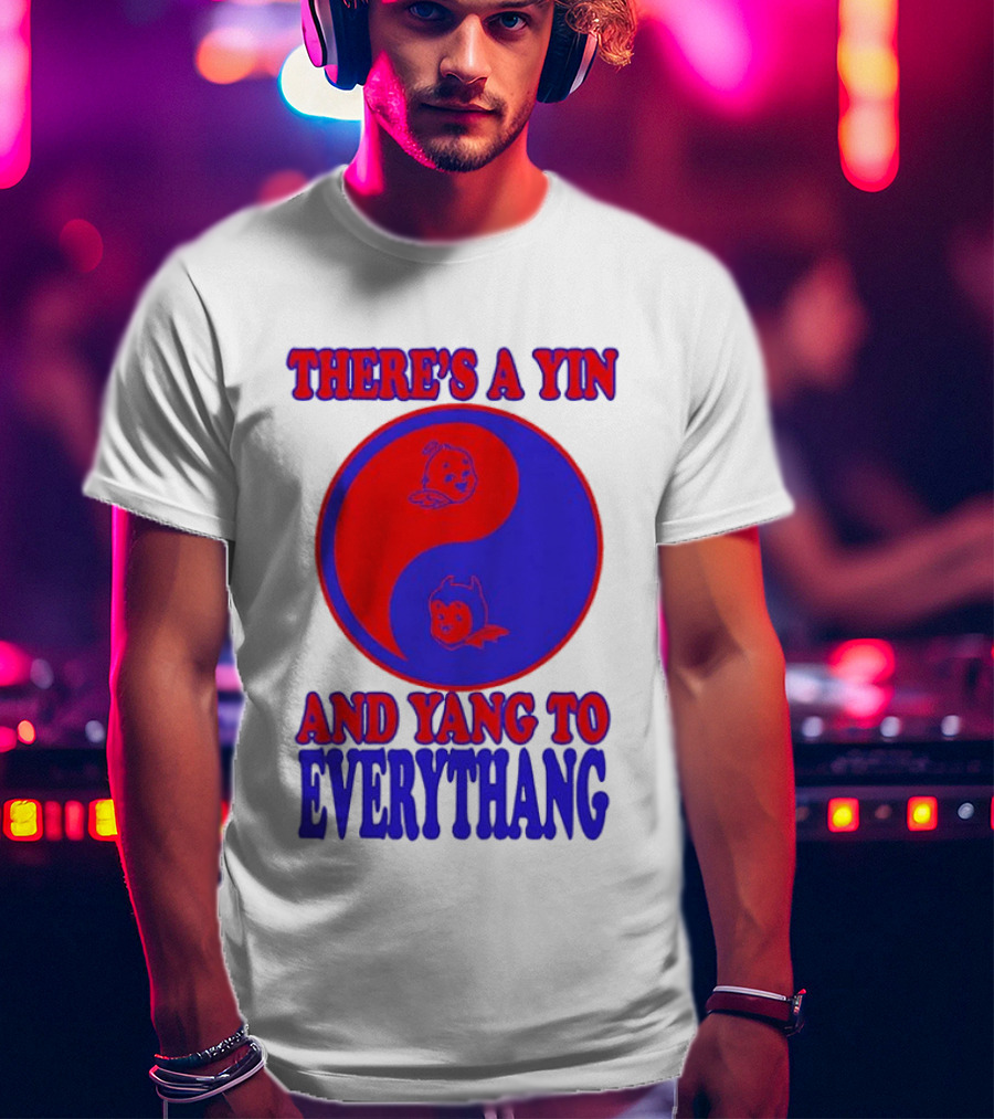 There's A Yin And Yang To Everythang Balance Quotes T-Shirt