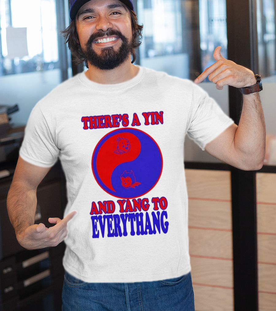 There's A Yin And Yang To Everythang Balance Quotes T-Shirt