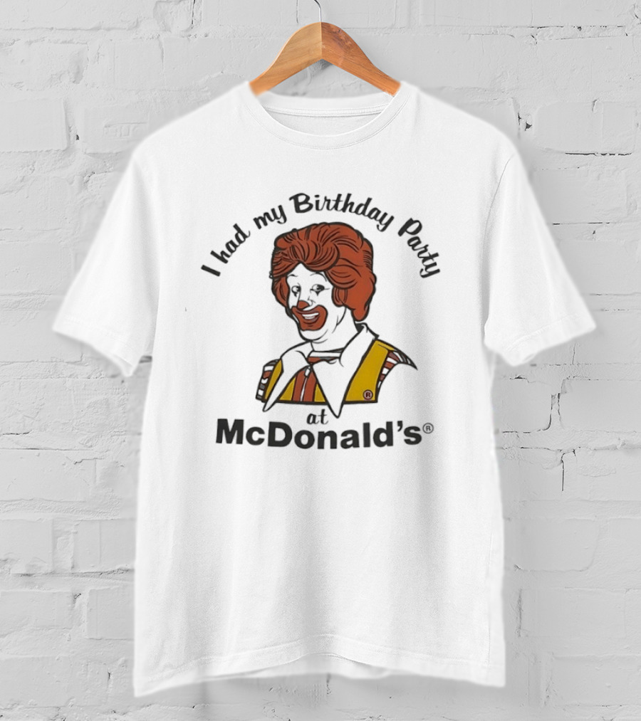 Ronald McDonald I Had My Birthday Party At McDonald's T-Shirt