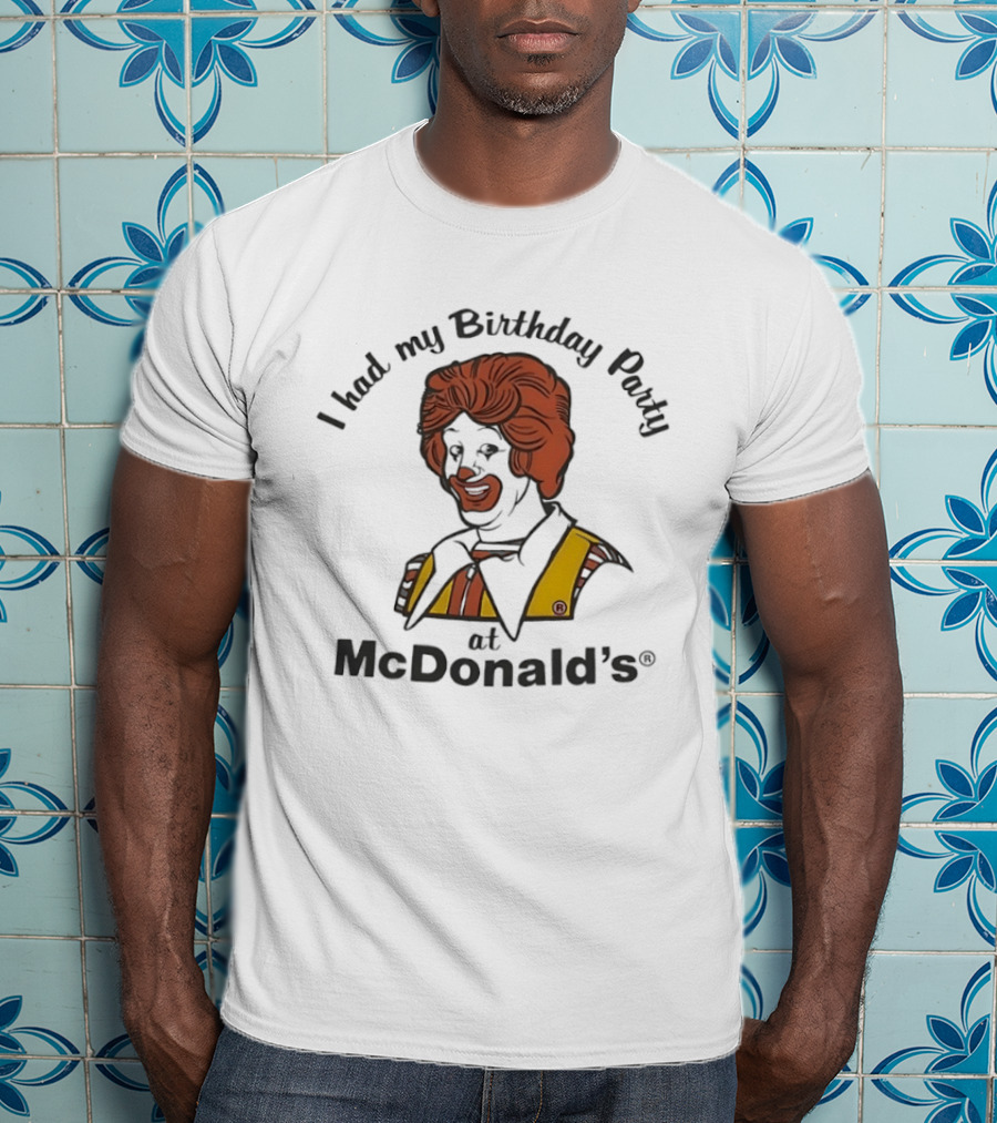 Ronald McDonald I Had My Birthday Party At McDonald's T-Shirt