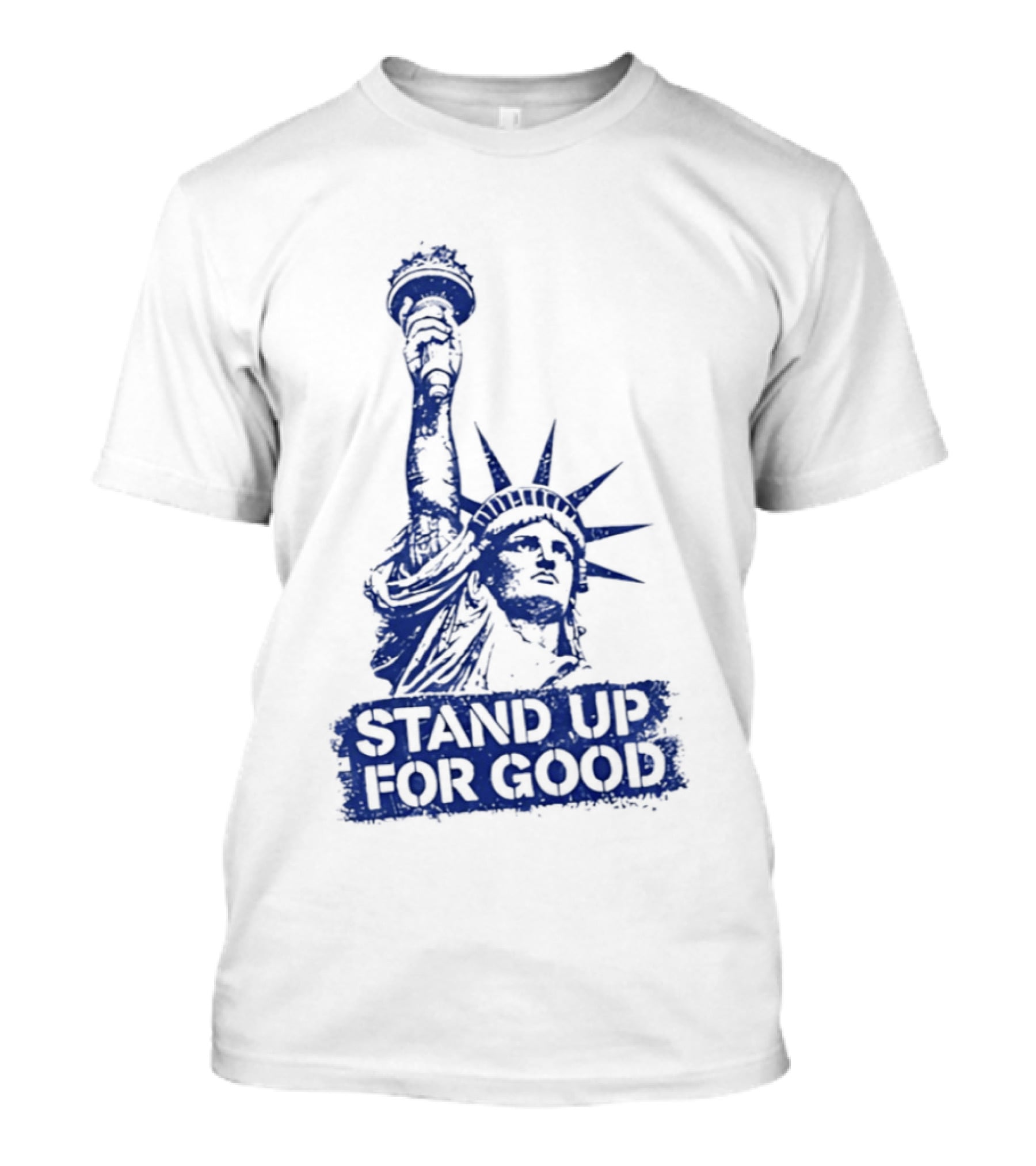 Stand Up For Good Statue Of Liberty Iconic Representation T-Shirt