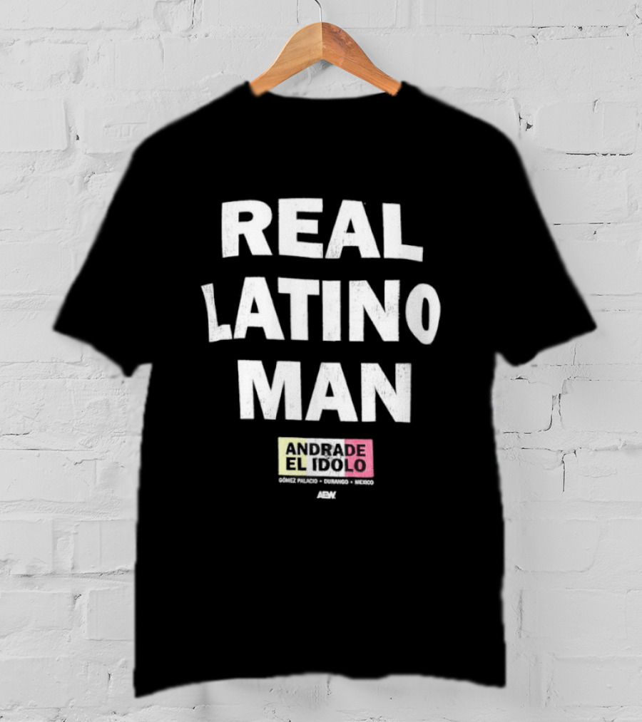 Andrade El Idolo Real Latino Man T-Shirt