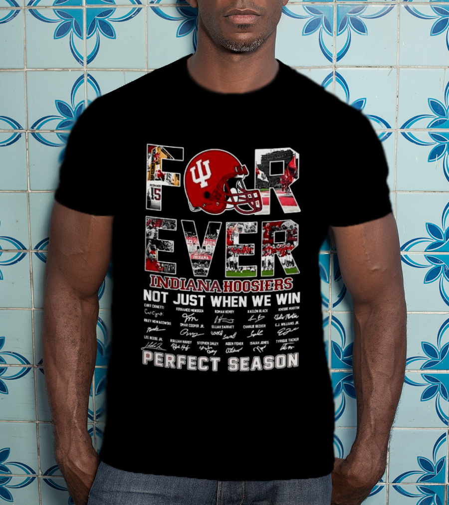 Indiana Hoosiers Forever Helmet Perfect Season Not Just When We Win T-Shirt
