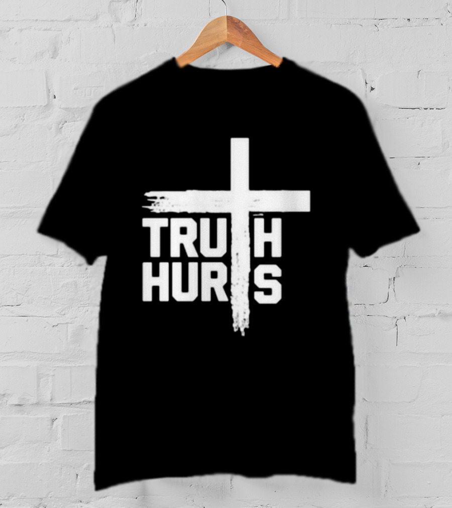 Truth Hurts Cross T-Shirt