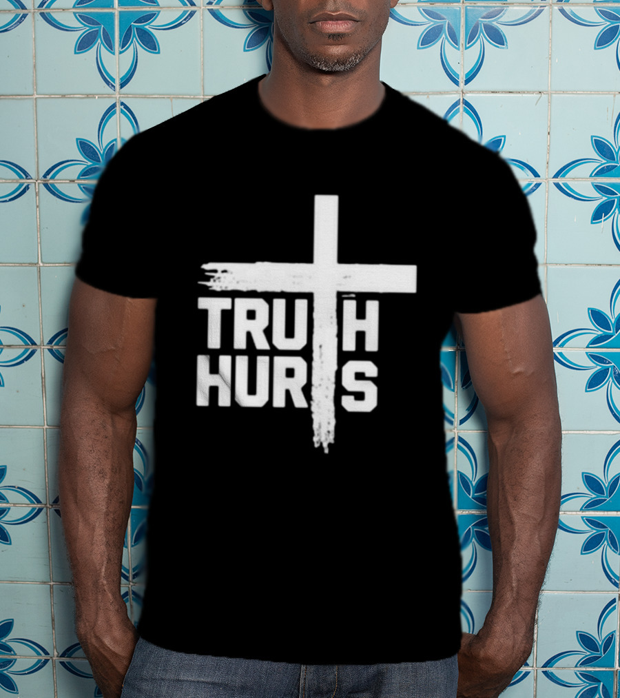 Truth Hurts Cross T-Shirt