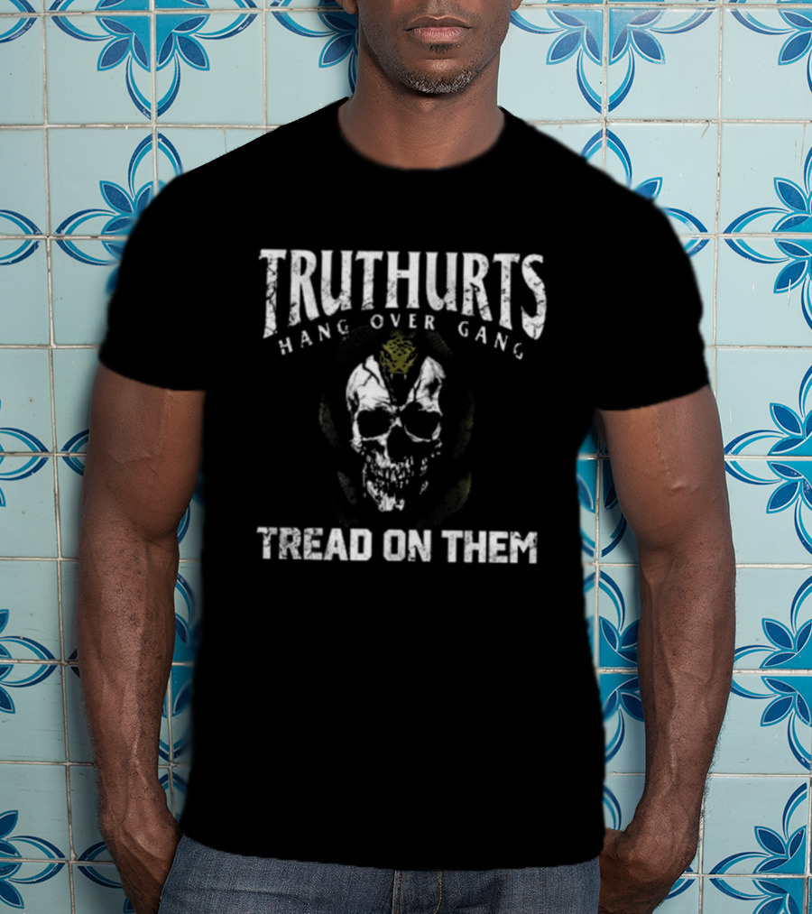 Truthurts Hang Over Gang Skull Tread On Them T-Shirt