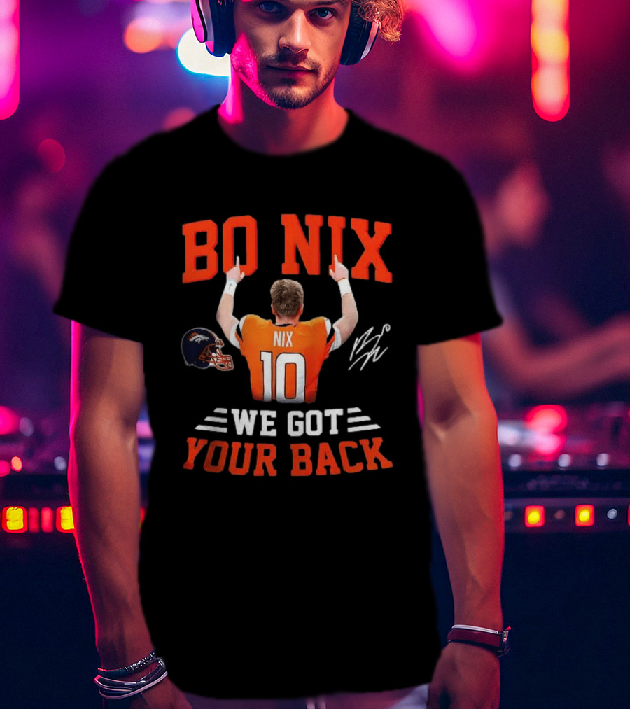Bo Nix Denver Broncos We Got Your Back T-Shirt
