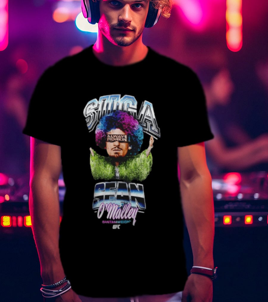 Suga Sean O'Malley Always Working Bantamweight UFC T-Shirt