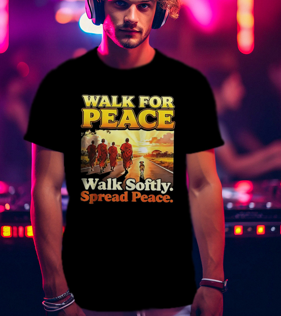 Walk For Peace Walk Softly Spread Peace Buddhist Monks And Aloka Dog T-Shirt