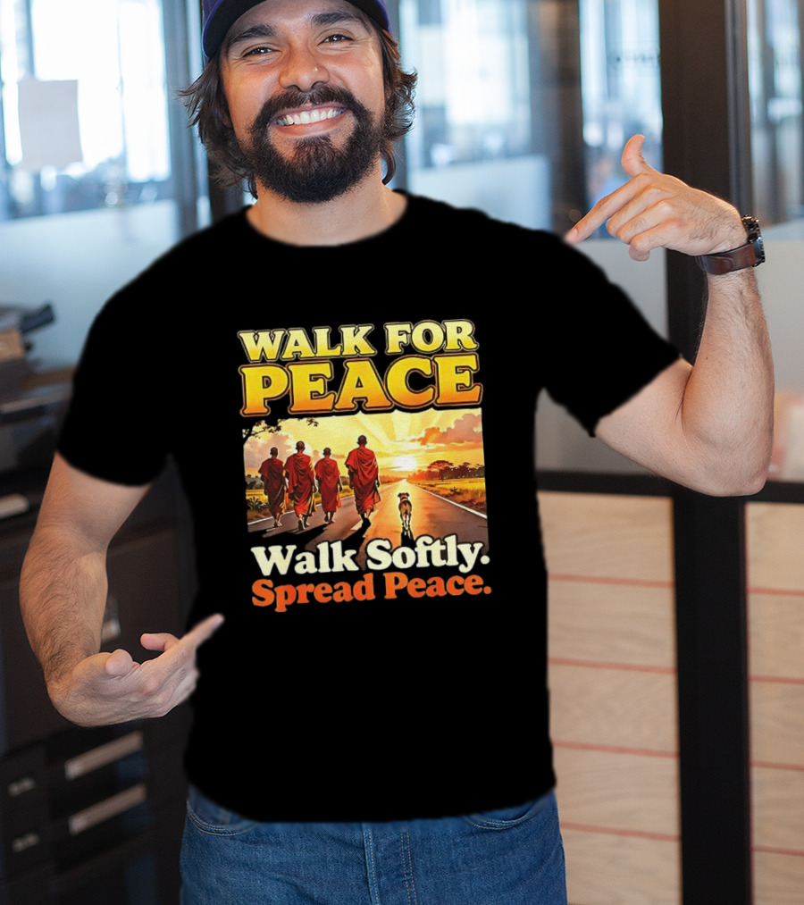 Walk For Peace Walk Softly Spread Peace Buddhist Monks And Aloka Dog T-Shirt
