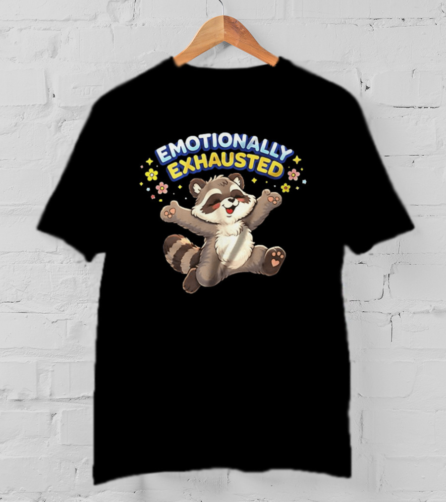 Emotionally Exhausted Raccoon With Flowers And Stars T-Shirt