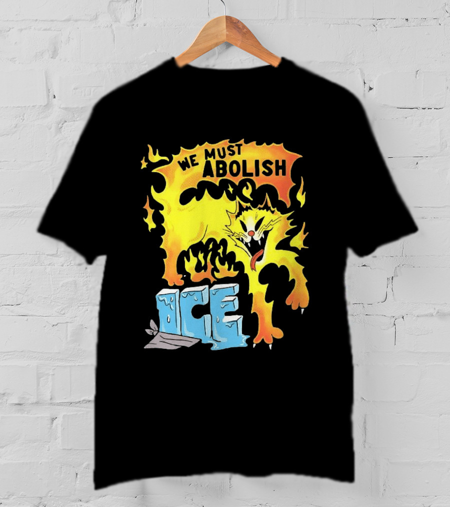 We Must Abolish ICE Fire Cat Melts Ice T-Shirt