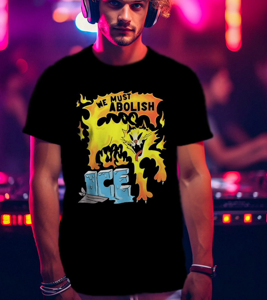We Must Abolish ICE Fire Cat Melts Ice T-Shirt