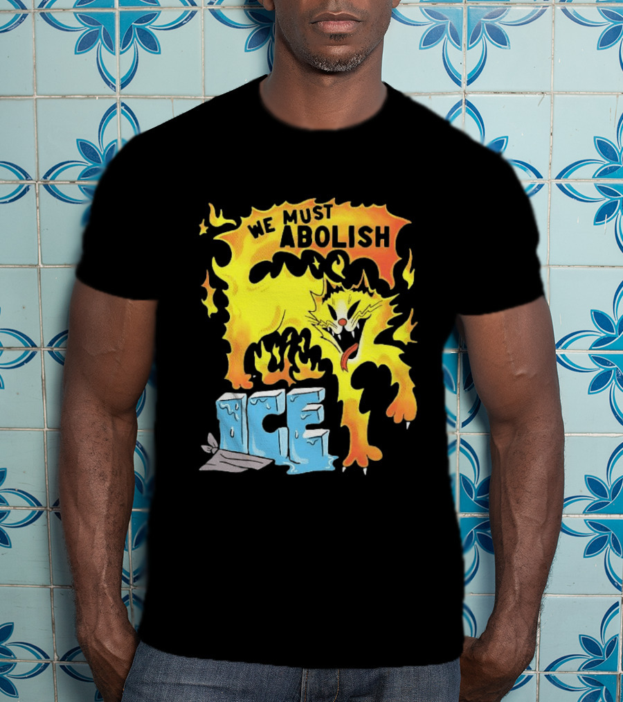 We Must Abolish ICE Fire Cat Melts Ice T-Shirt