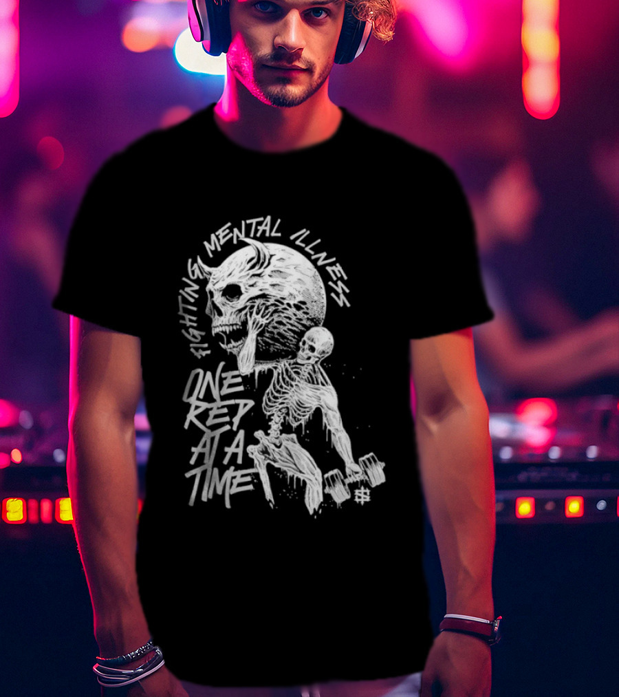 Fighting Mental Illness One Rep At A Time Skeleton With Lifting Skull T-Shirt