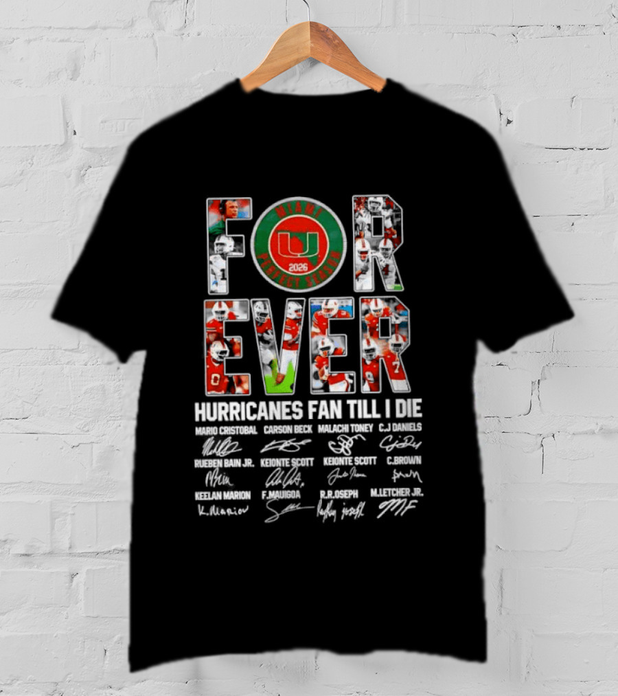 Forever 2026 Miami Hurricanes Fan Till I Die Signatures College Football Enthusiast Team Spirit T-Shirt