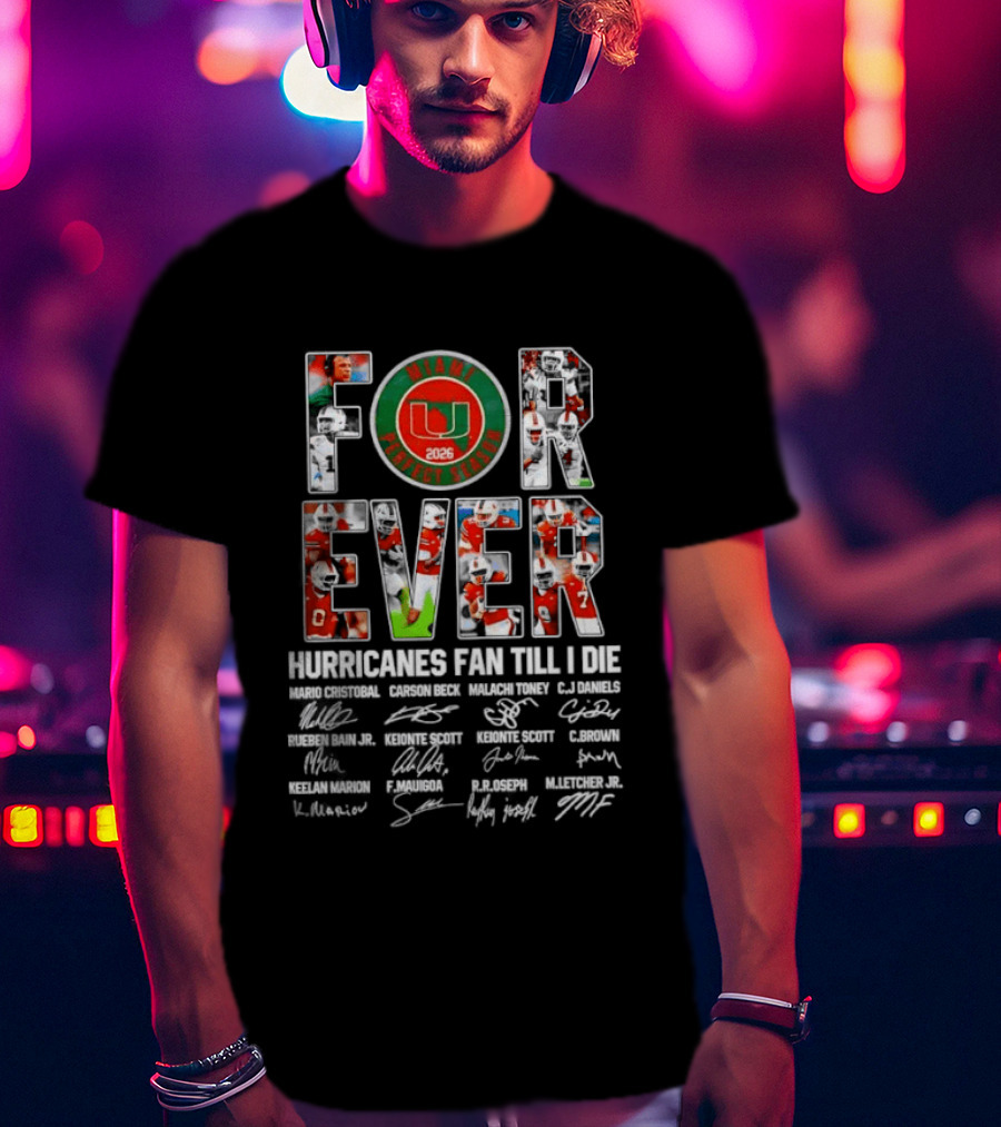Forever 2026 Miami Hurricanes Fan Till I Die Signatures College Football Enthusiast Team Spirit T-Shirt