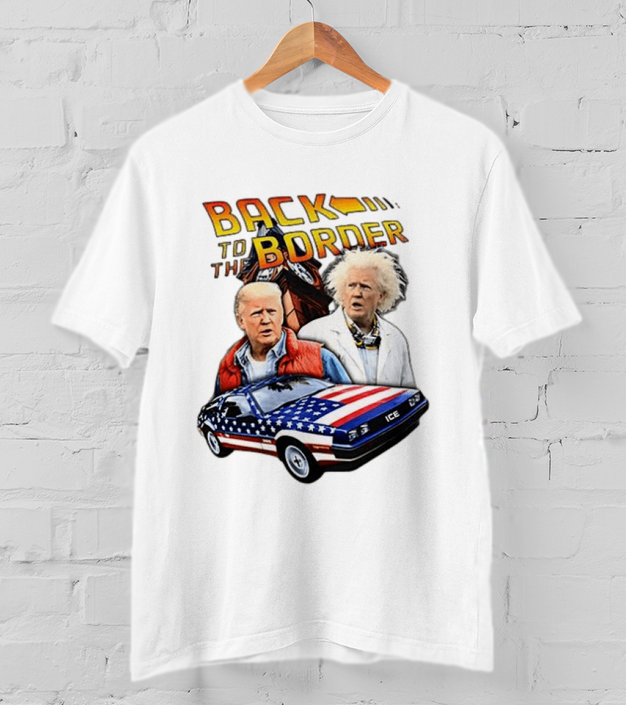 Back To The Border Trump Caricature DeLorean Parody Doc Emmett Brown T-Shirt