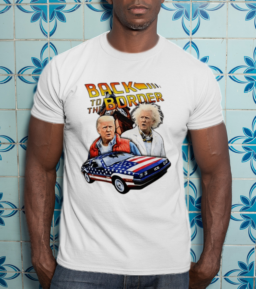 Back To The Border Trump Caricature DeLorean Parody Doc Emmett Brown T-Shirt