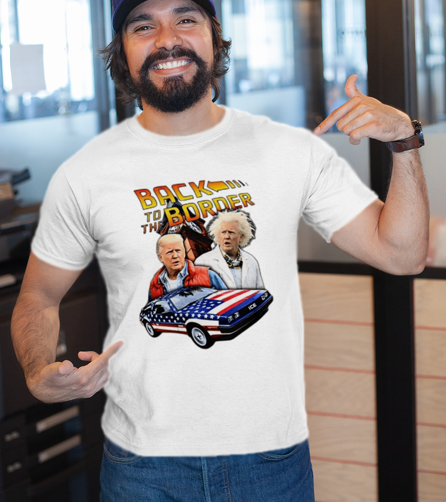 Back To The Border Trump Caricature DeLorean Parody Doc Emmett Brown T-Shirt