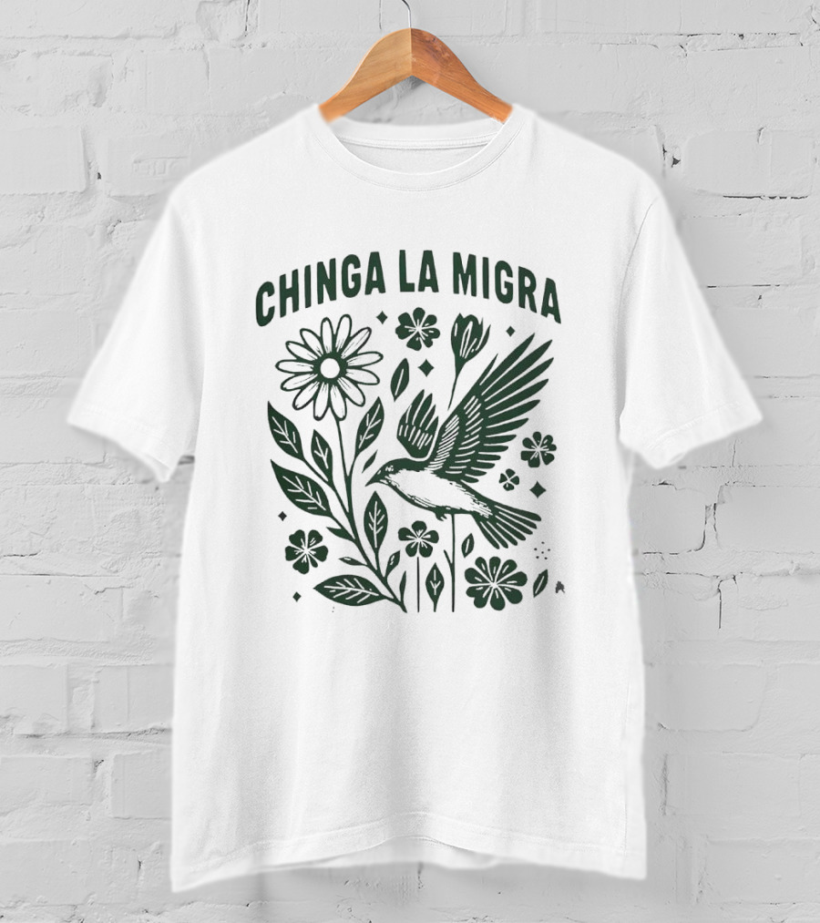 Chinga La Migra Protest With Flower And Bird Imagery For Human Rights Awareness T-Shirt