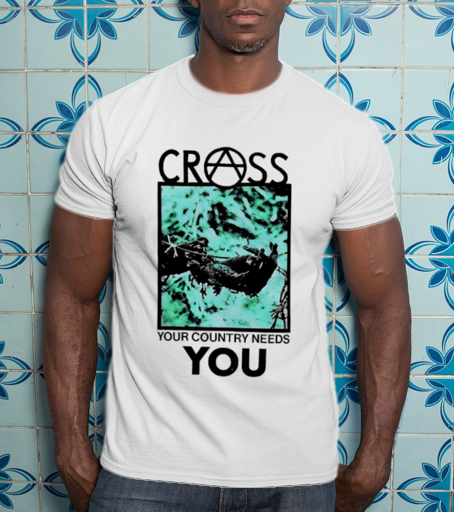 CROSS Anarchy Your Country Needs You T-Shirt