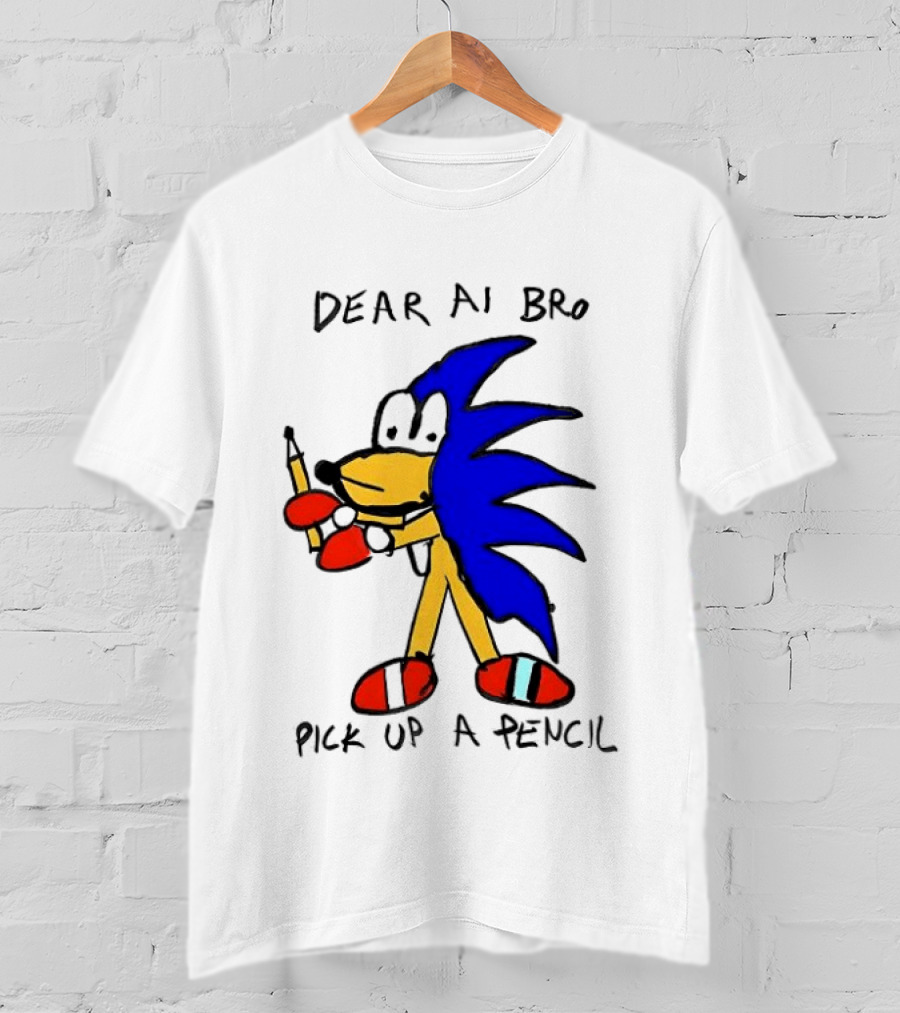 Dear AI Bro Pick Up A Pencil Sonic T-Shirt