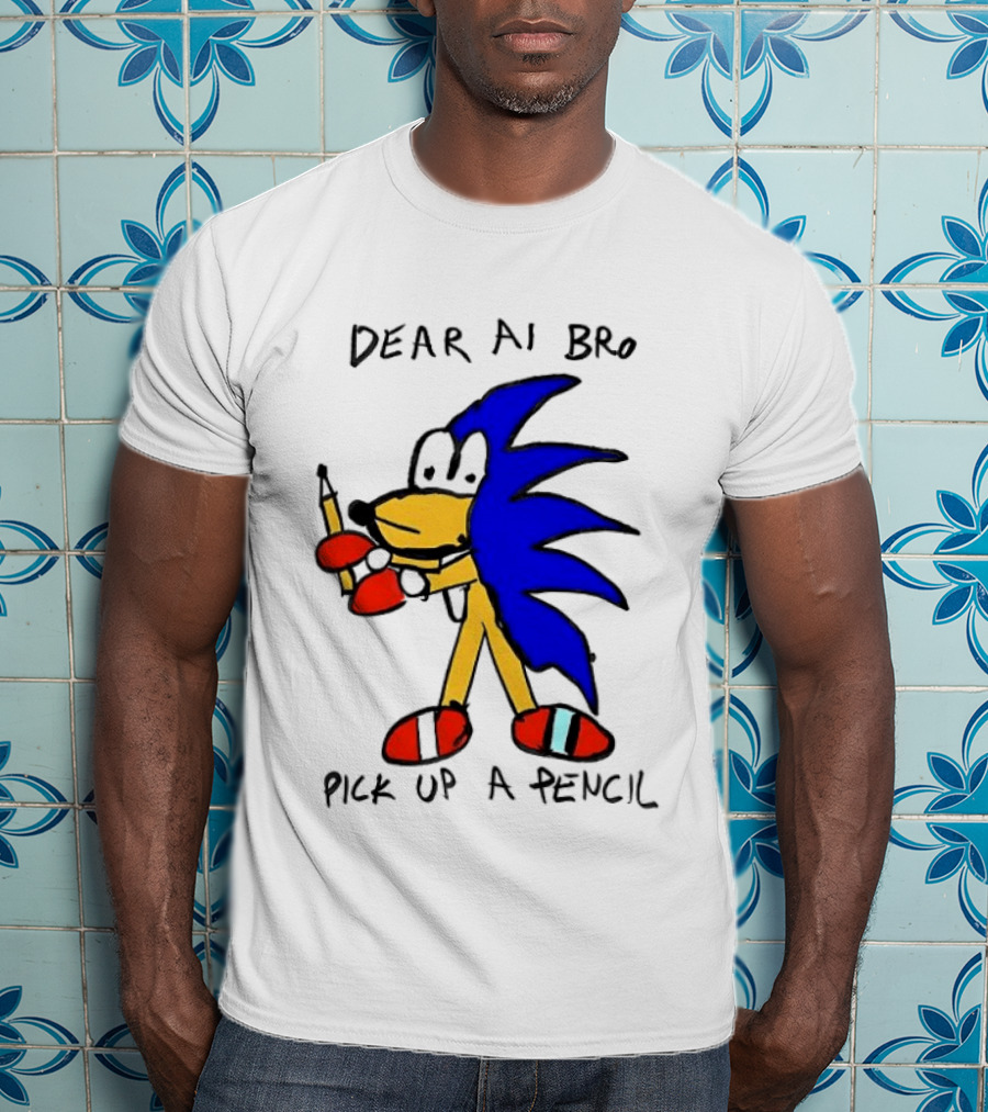 Dear AI Bro Pick Up A Pencil Sonic T-Shirt