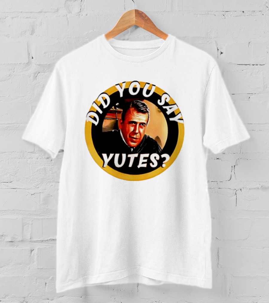 Did You Say Yutes Judge Chamberlain Haller Movie T-Shirt