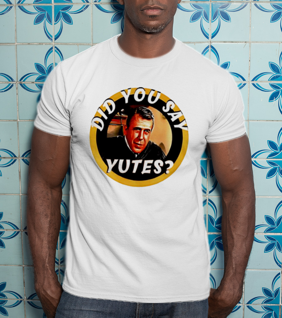 Did You Say Yutes Judge Chamberlain Haller Movie T-Shirt
