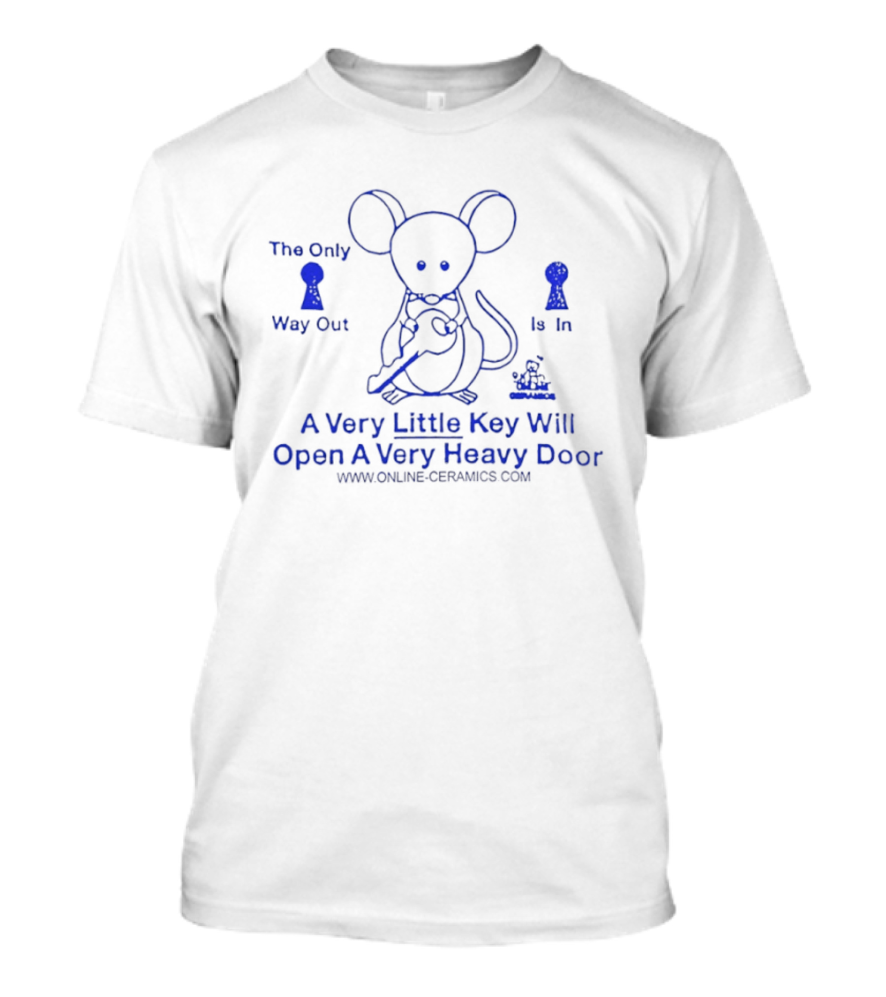 Online Ceramics A Very Little Key Will Open A Very Heavy Door The Only Way Out Is T-Shirt