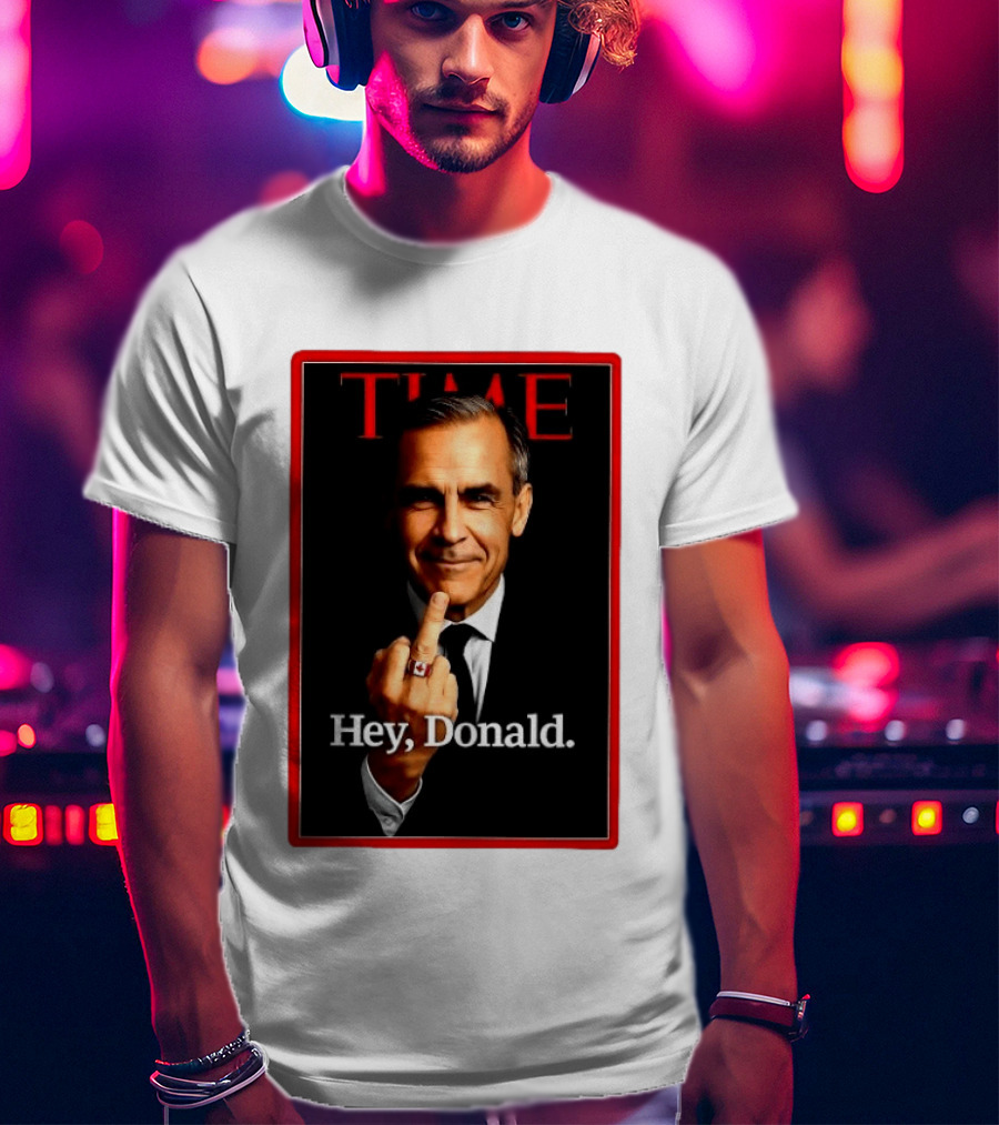 Time Mark Carney Hey Donald Middle Finger Gesture T-Shirt