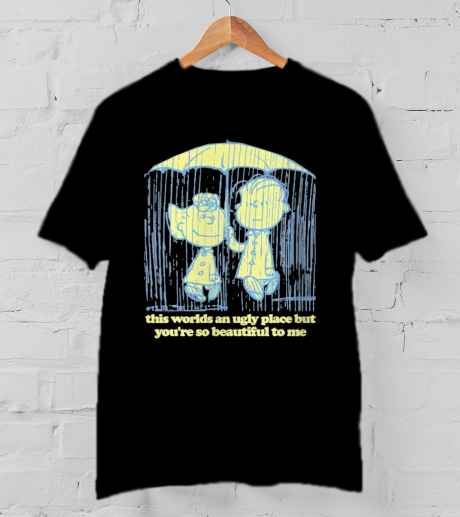 Peanuts Charlie Brown Salli This World Ugly Place Beautiful To Me T-Shirt