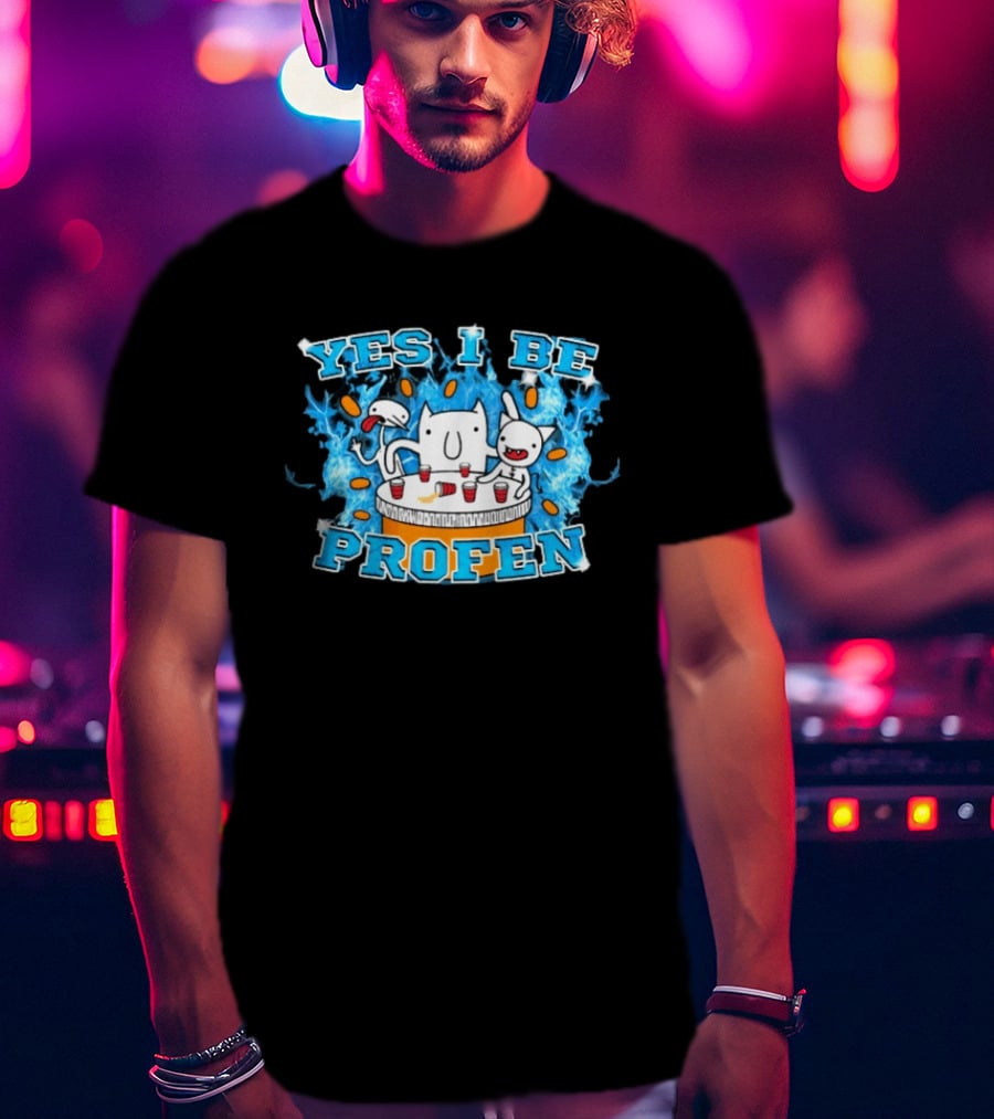 Yes I Be Profen Funny Cats Drinking Party T-Shirt