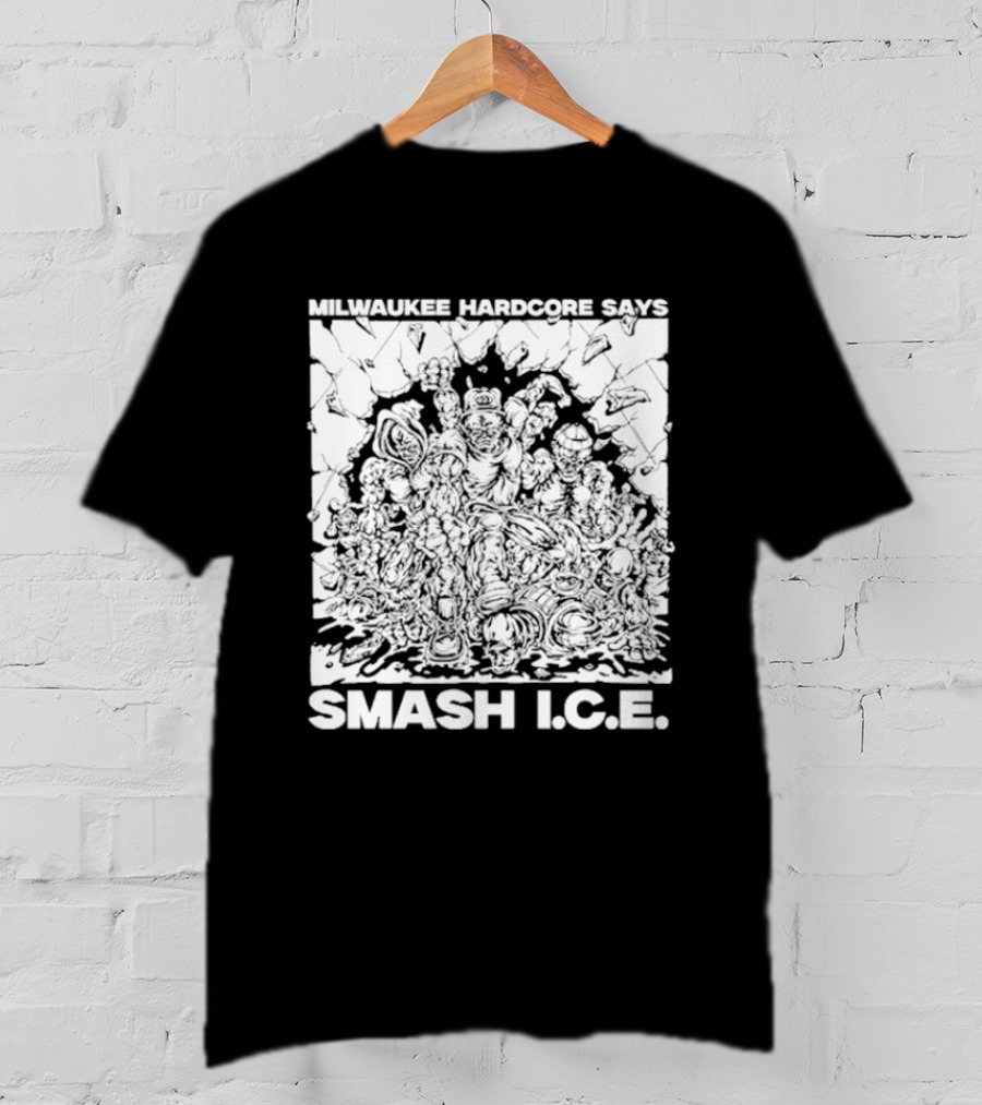 Milwaukee Hardcore Says Smash ICE T-Shirt