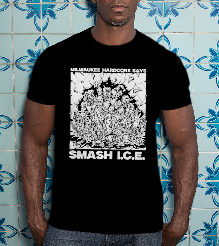 Milwaukee Hardcore Says Smash ICE T-Shirt