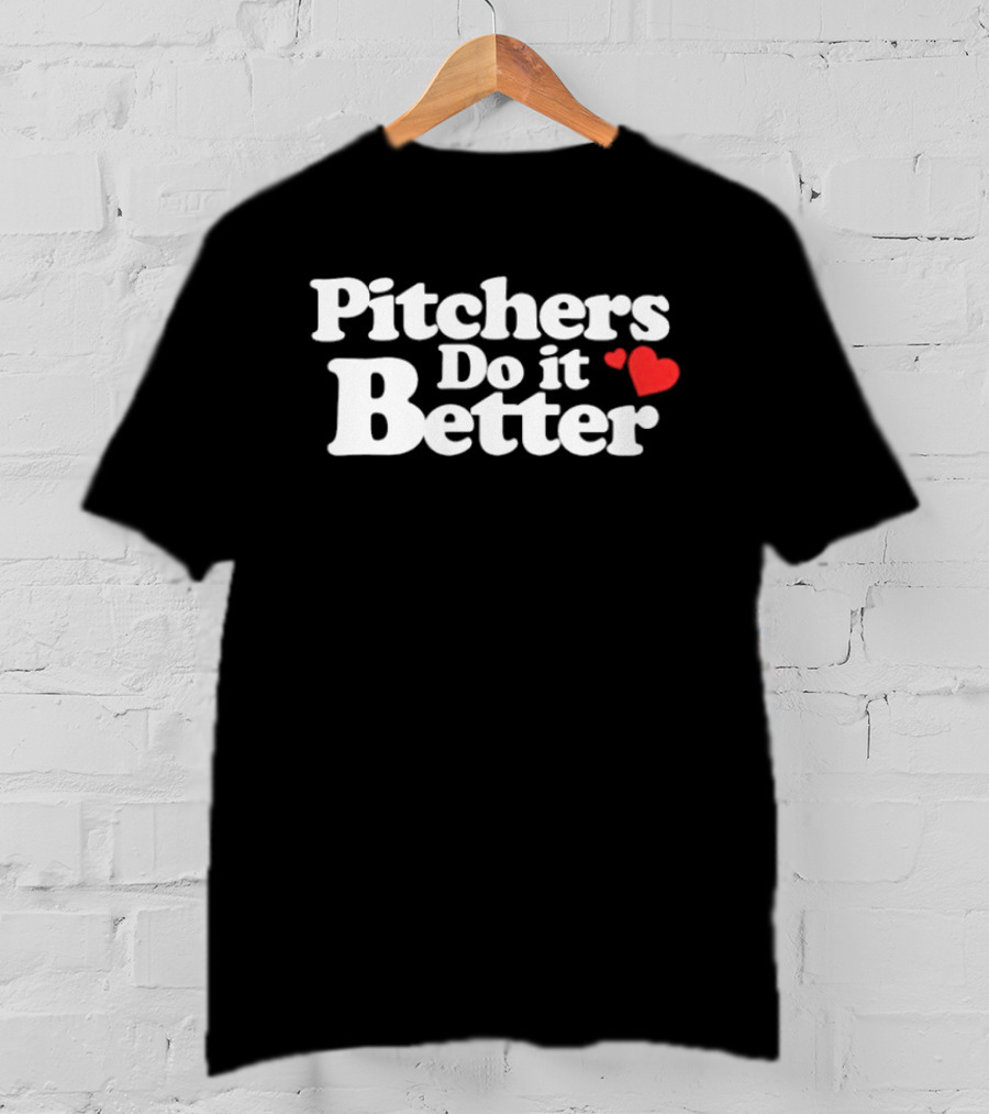 Pitchers Do It Better With Heart T-Shirt