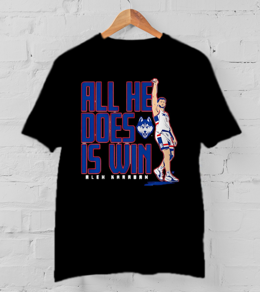 UConn Huskies Alex Karaban All He Does Is Win T-Shirt