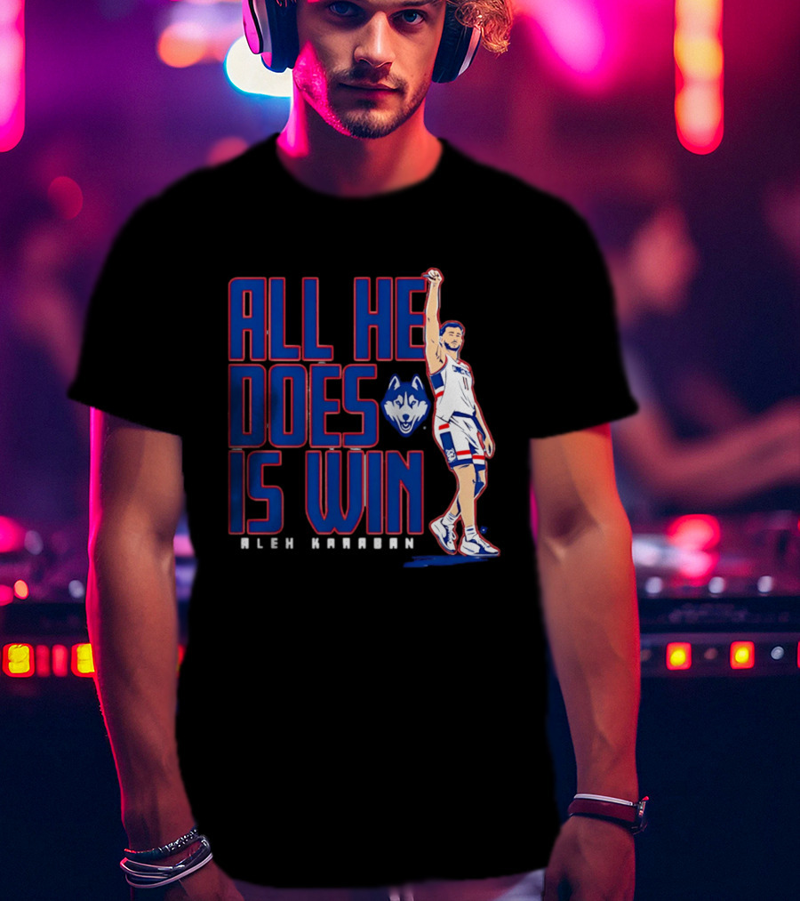 UConn Huskies Alex Karaban All He Does Is Win T-Shirt