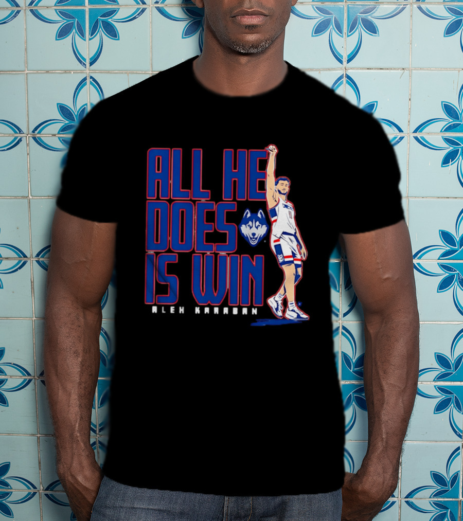 UConn Huskies Alex Karaban All He Does Is Win T-Shirt