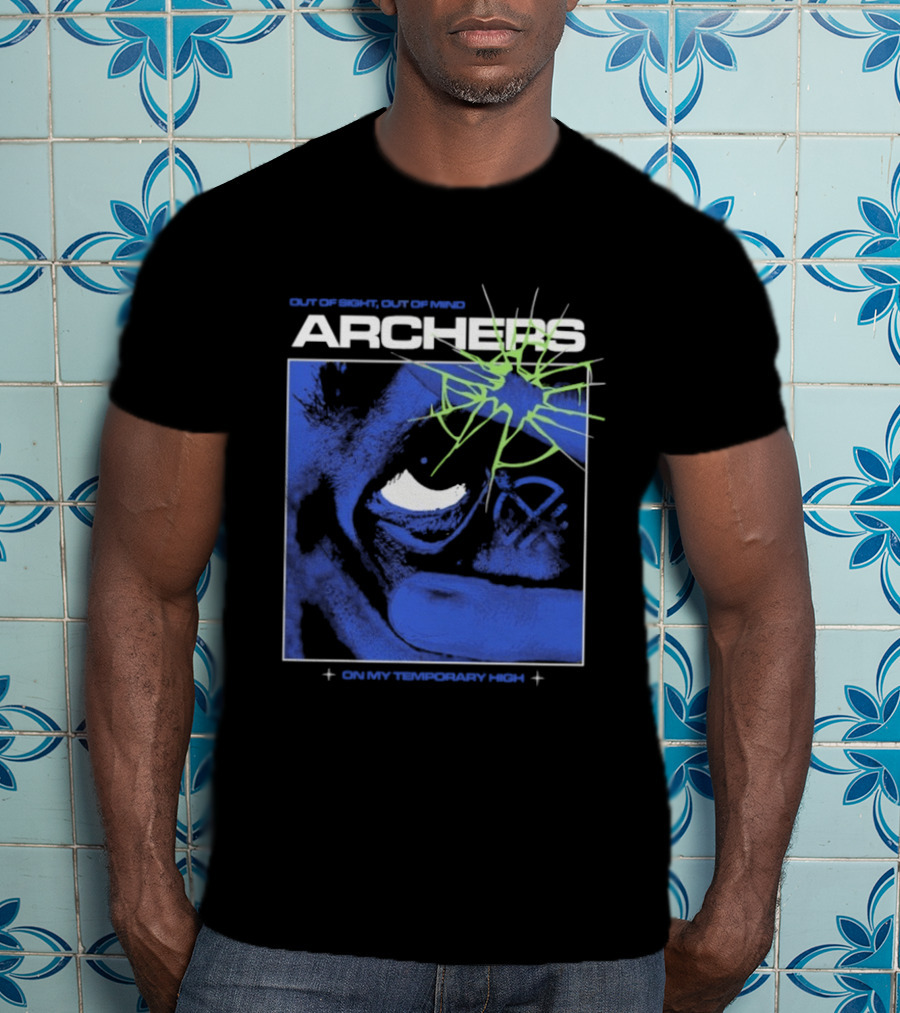 Archers Out Of Sight Out Of Mind On My Temporary High T-Shirt