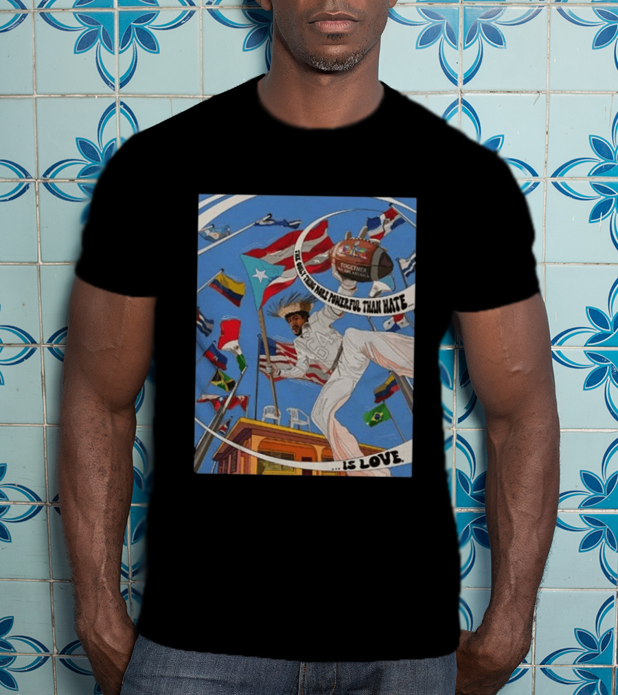 Bad Bunny The Only Thing More Powerful Than Hate Is Love Flags Together Somos América T-Shirt