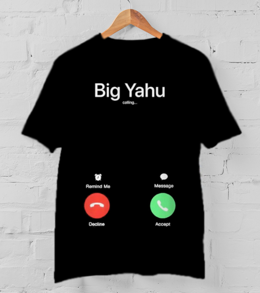 Big Yahu Incoming Call Decline Accept T-Shirt