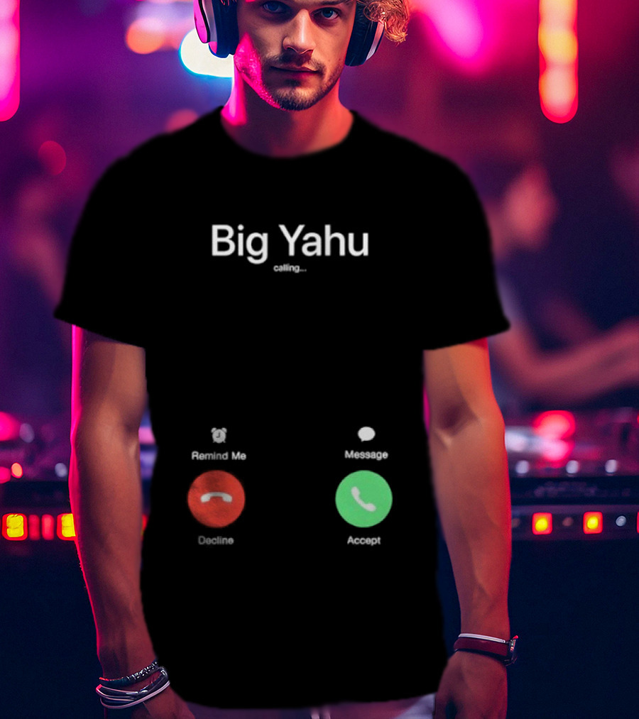 Big Yahu Incoming Call Decline Accept T-Shirt