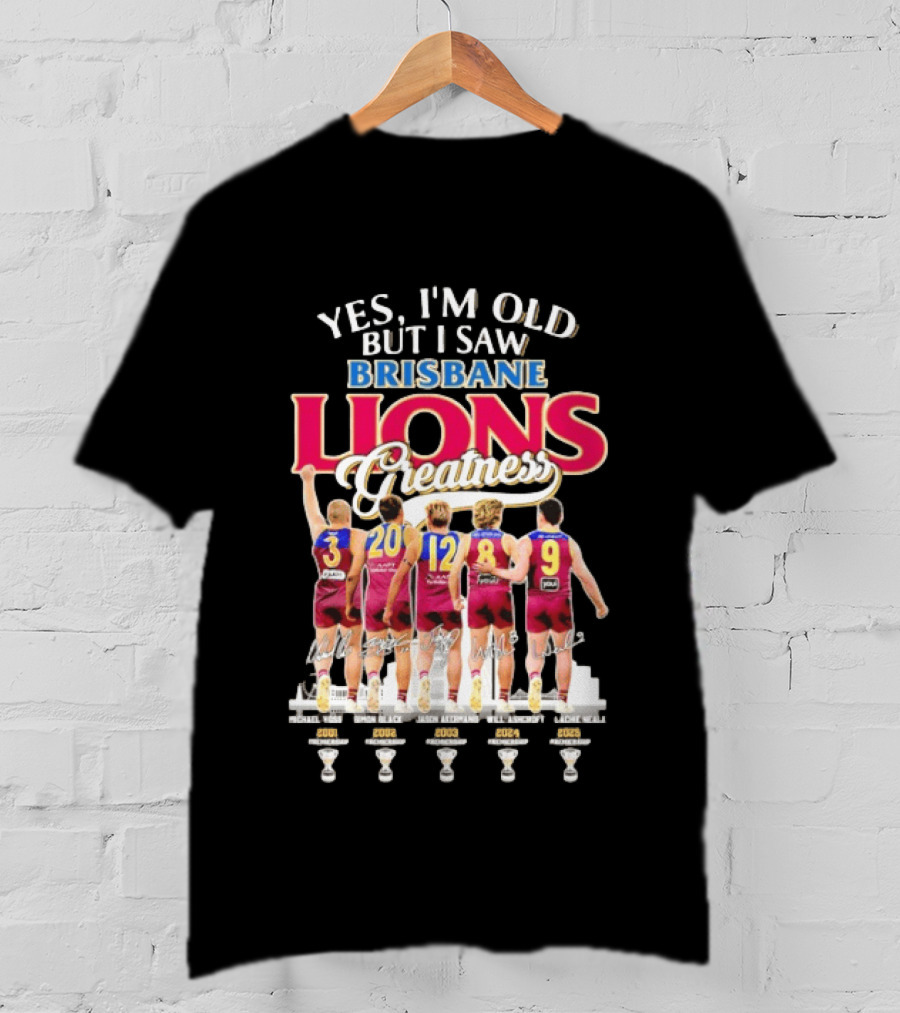 Yes I'm Old But I Saw Brisbane Lions Greatness Players 3 20 12 16 9 T-Shirt