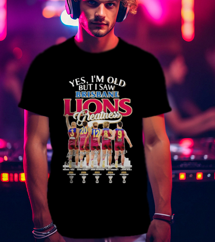 Yes I'm Old But I Saw Brisbane Lions Greatness Players 3 20 12 16 9 T-Shirt