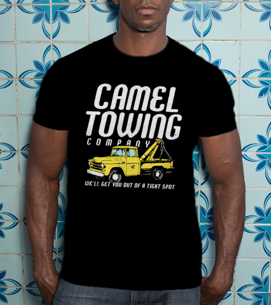 Camel Towing Company We'll Get You Out Of A Tight Spot Yellow Tow Truck T-Shirt
